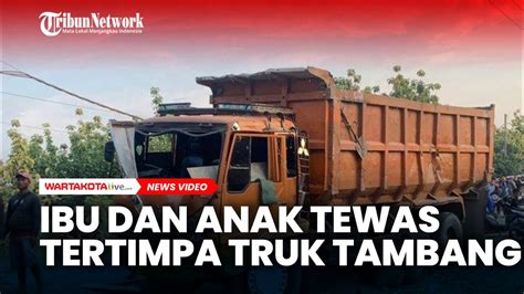 BREAKING NEWS Ibu Dan Anak Tewas Tertimpa Truk Tambang Di