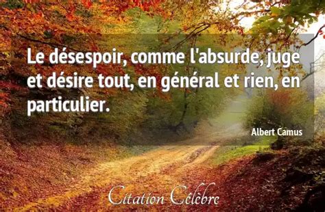 Citation Albert Camus Rien Le D Sespoir Comme L Absurde Juge Et