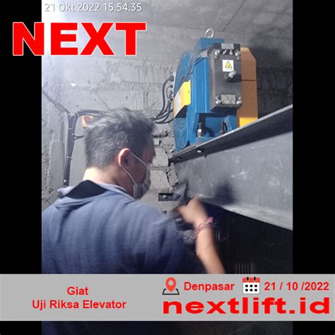 Uji Riksa Elevator Dengan Customer Unit Kerja Denpasar Bali PT NEXT