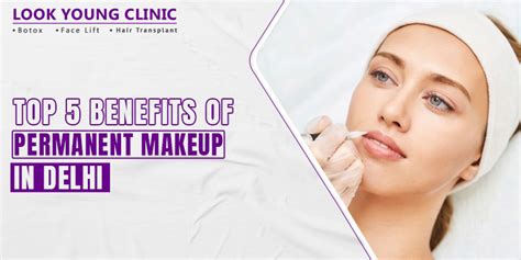 Top Benefits Of Permanent Makeup In Delhi