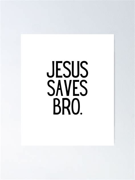 Jesus Saves Bro Vintage Pro Christian Religious Believer Poster For Sale By Ousspure Redbubble