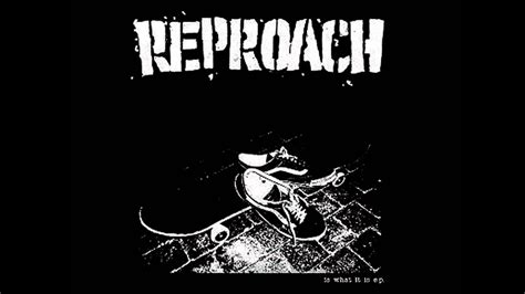 Reproach Is What It Is Full Ep Youtube