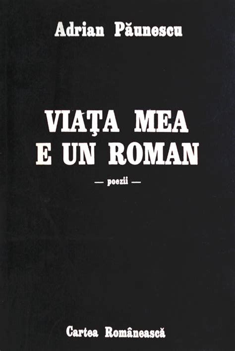 Viata Mea E Un Roman De Adrian Paunescu Anticariat Carte Online