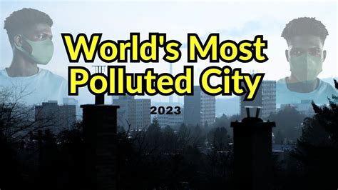 Top 10 Most Air Polluted Cities In The World 2023 YouTube