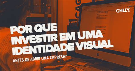 Por Que Investir Em Uma Identidade Visual Da Empresa Conelly