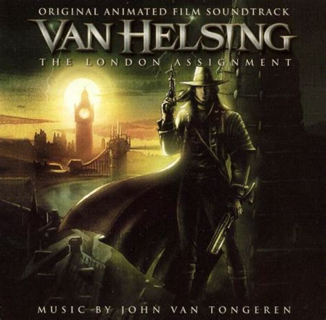 Van Helsing: The London Assignment (Original Animated Film Soundtrack) - John Van Tongeren ...