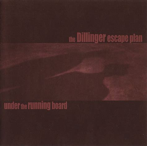 The Dillinger Escape Plan Under The Running Board Discogs