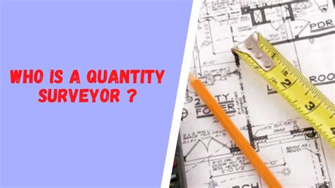 Who Is A Quantity Surveyor Roles Responsibilities And Career Scope