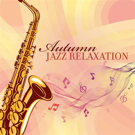 Autumn Jazz Relaxation Instrumental Music Of Piano Guitar Saxophone