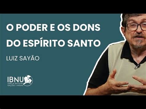 O Poder E Os Dons Do Esp Rito Santo Luiz Say O Ibnu Youtube