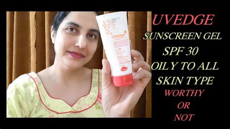 Sunscreen For Oily To All Skin Type Uvedge Sunscreen Gel Spf 30 Youtube