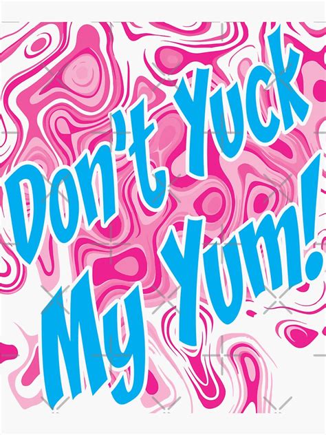 Dont Yuck My Yum Funny Pop Design Sticker By Rkasper Redbubble