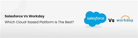 Salesforce Vs Workday Which Cloud Based Platform Is The Best