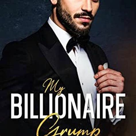 Stream Download Pdf My Billionaire Grump An Enemies To Lovers Age Gap