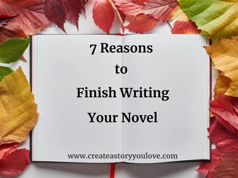 7 Reasons To Finish Writing Your Novel Novel Writing Novels Fiction