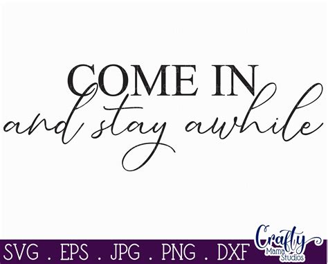 Come In And Stay Awhile Svg Farmhouse Svg Home Svg Etsy