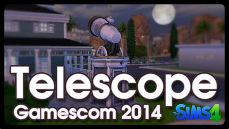 Gamescom 2014 Telescope In The Sims 4 Youtube