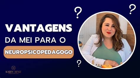 Vantagens Do Neuropsicopedagogo Ser MEI KAREN DENIZ YouTube