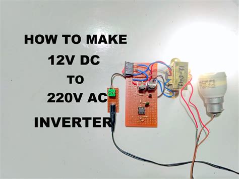 How To Make 12v Dc To 220v Ac Inverter 4 Steps With Pictures Instructables