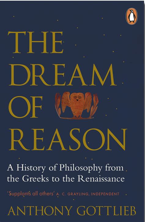 The Dream Of Reason A History Philosophy From Greeks To Renaissance Anthony Gottlieb 7