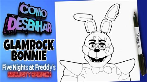 Como Desenhar O Glamrock Bonnie Do Fnaf Security Breach How To Draw