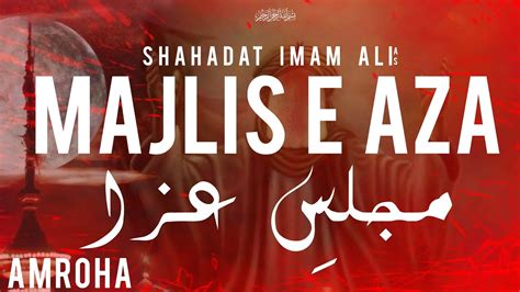 Live Majlis E Aza Shahadat Imam Ali As Ramazan Danishmandan