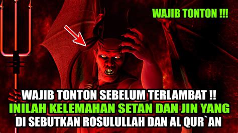 Wajib Tau Inilah Kelemahan Jin Dan Setan Yang Di Sebutkan Rosulullah