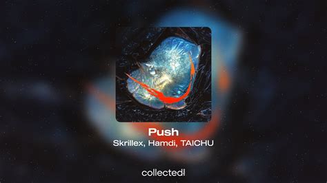 Skrillex Hamdi Taichu Push Youtube