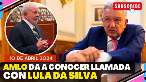 AMLO Agradece A Lula Da Silva Respaldo En Conflicto Con Ecuador