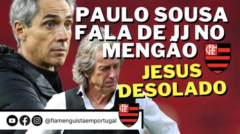 PAULO SOUSA FALA SOBRE JORGE JESUS NO FLAMENGO MISTER JJ DESOLADO