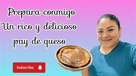 Acompáñame a preparar un rico y delicioso pay de queso YouTube