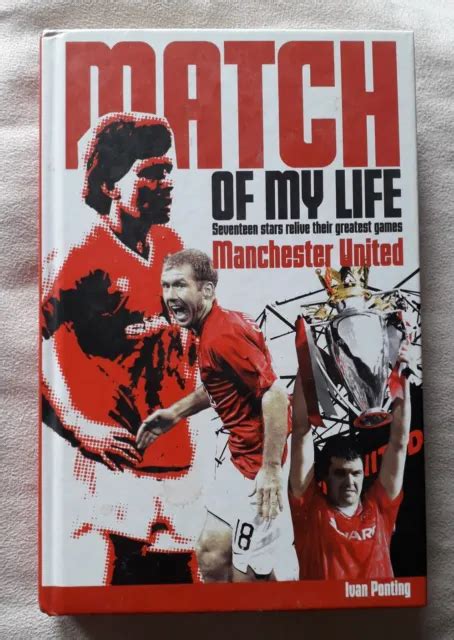 Manchester United Match Of My Life Seventeen Stars Relive Their