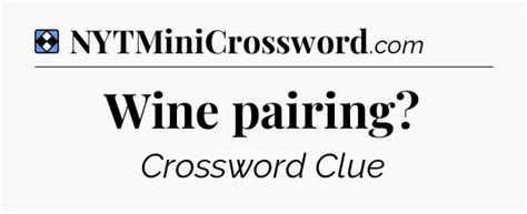 Wine pairing NYT Crossword Clue