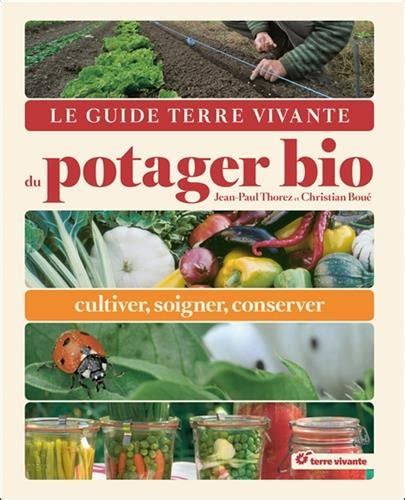 Amazon Fr Le Guide Du Potager Bio Thorez Jean Paul Livres