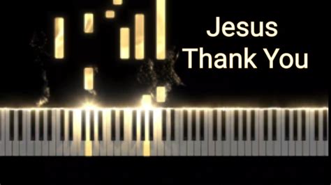 Jesus Thank You Instrumental Piano Cover BernhardSchmidtMusic YouTube