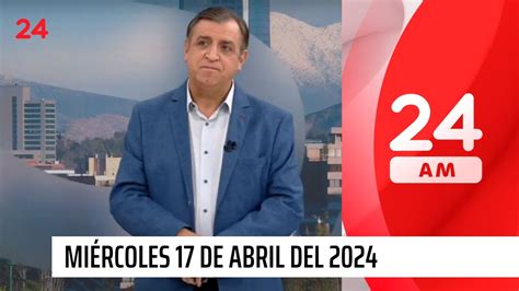 El Tiempo Con Iván Torres Miércoles 17 De Abril De 2024 24 Horas Tvn