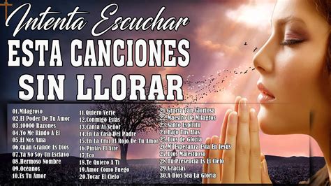 Intenta Escuchar Esta Canciones Sin Llorar Alabanzas Cristianas Que