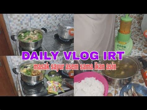 Daily Vlog Irt Masak Sayur Asem Sama Ikan Asin Youtube