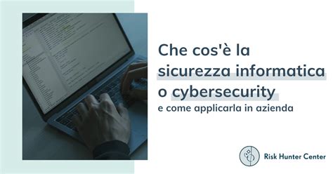 Cos La Sicurezza Informatica E Come Applicarla In Azienda