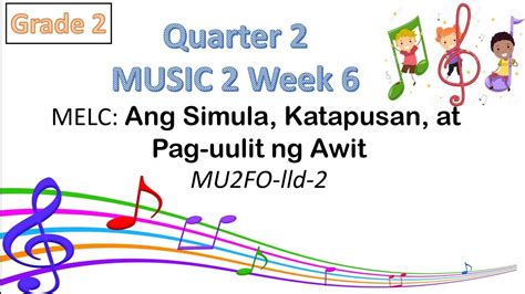 Quarter 2 Music 2 Week 6 Ang Simula Katapusan At Pag Uulit Ng Awit