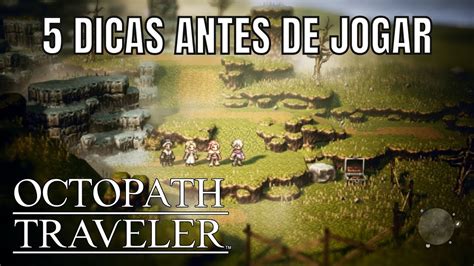 OCTOPATH TRAVELER 5 Dicas Para Começar Qual Personagem Escolher