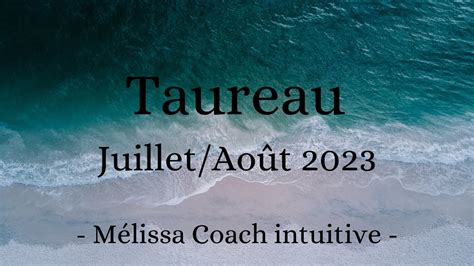 TAUREAU Juillet Août 2023 YouTube