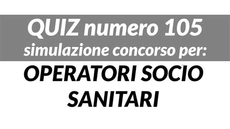 QUIZ E TEST PREPARAZIONE CONCORSI OSS 2025 Pagina 4 Di 16