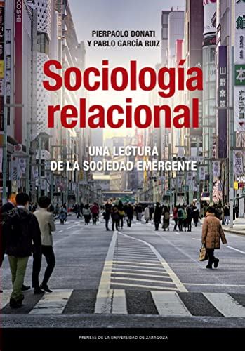 Sociología Relacional Una Lectura De La Sociedad Emergente Donati Pierpaolo García Ruiz