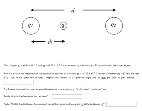 Solved Two Charges Q1560×10−4c And Q2740×10−4c Are