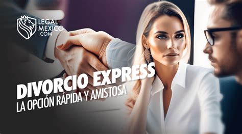 Divorcio Express Una Opción Rápida Y Amistosa