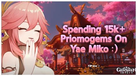 I Spent Over 15k Primogems On Yae Miko F2P Btw YouTube