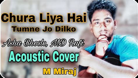 Chura Liya Hai Tumne Jo Dilko Asha Voshle Md Rafi Acoustic Cover