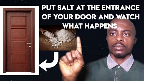 Put Salt At The Entrance Of Your Door And These Will Happen Youtube