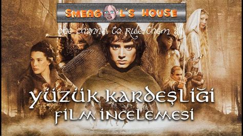 Yüzüklerin Efendisi Yüzük Kardeşliği Film İncelemesi YouTube